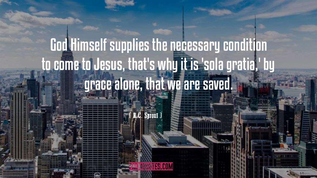 Grace Alone quotes by R.C. Sproul