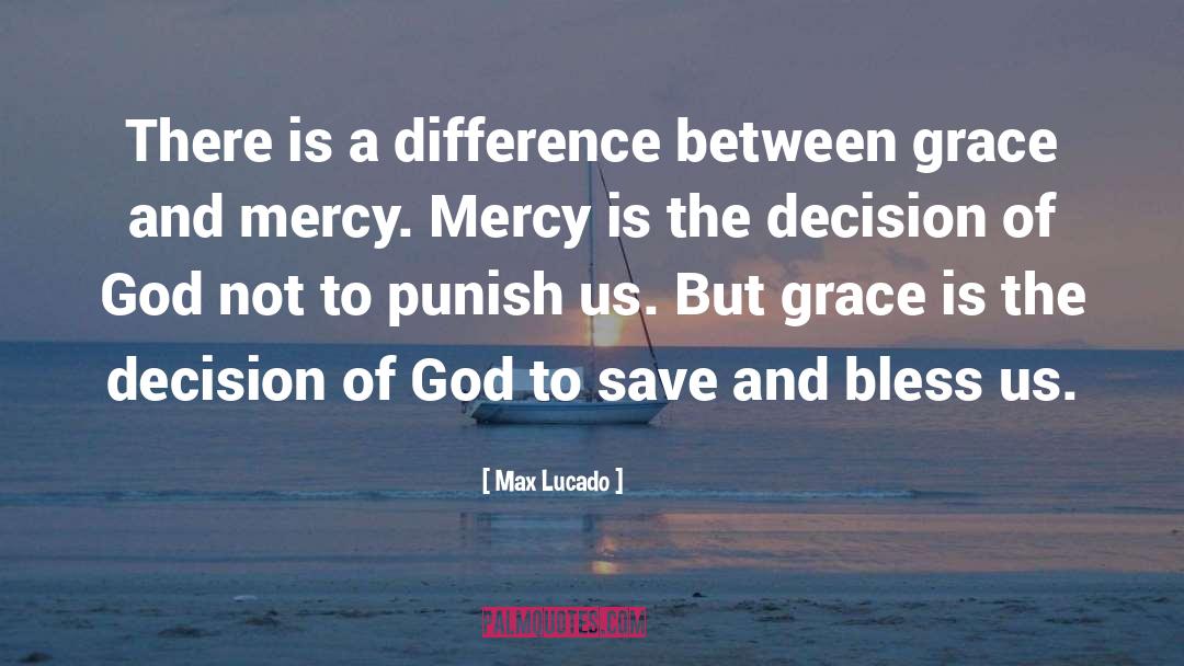 Grace And Mercy quotes by Max Lucado