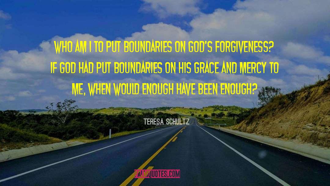Grace And Mercy quotes by Teresa Schultz