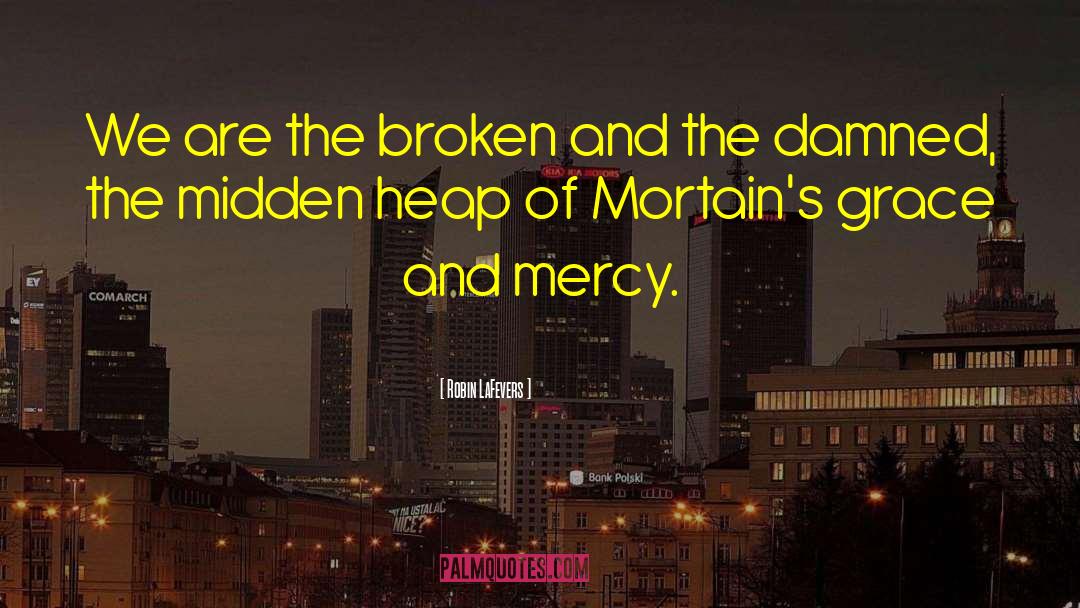 Grace And Mercy quotes by Robin LaFevers