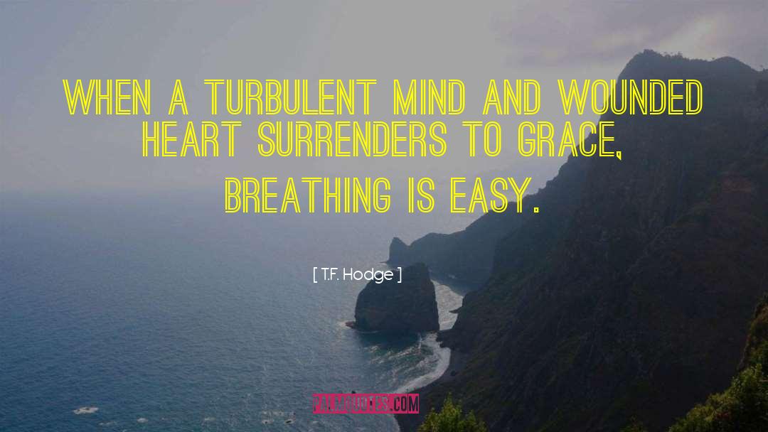 Grace And Wisdom quotes by T.F. Hodge