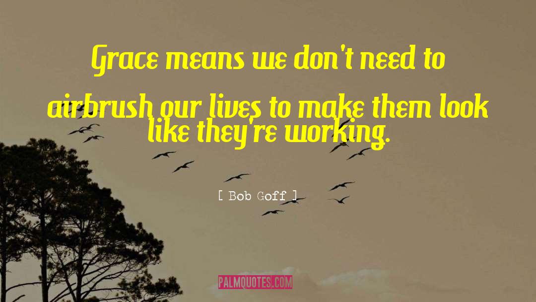 Grace Anna quotes by Bob Goff