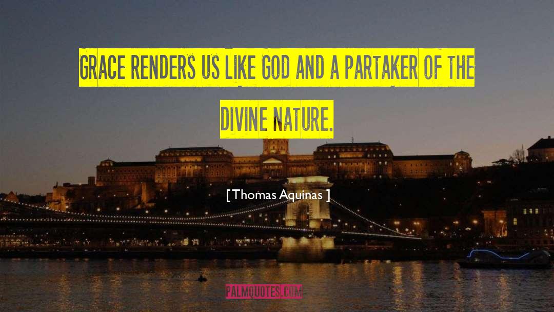 Grace Divine quotes by Thomas Aquinas