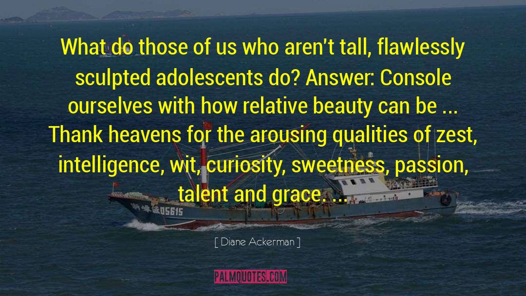 Grace Greatness quotes by Diane Ackerman