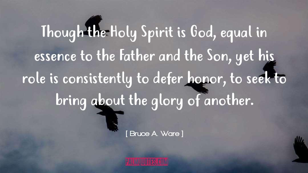 Grace Holy Spirit quotes by Bruce A. Ware