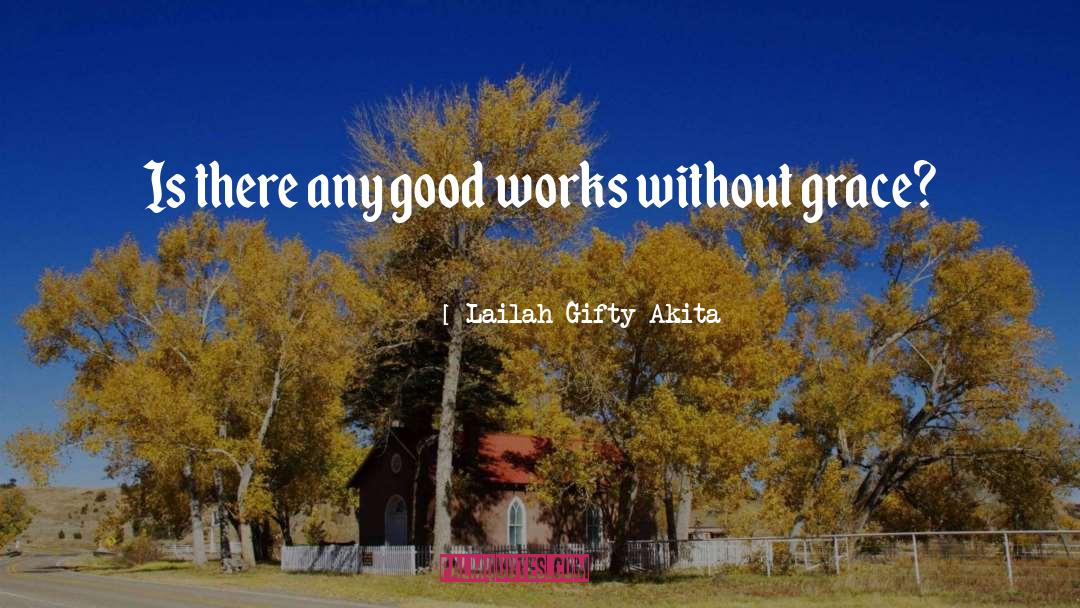 Grace Inspiration quotes by Lailah Gifty Akita