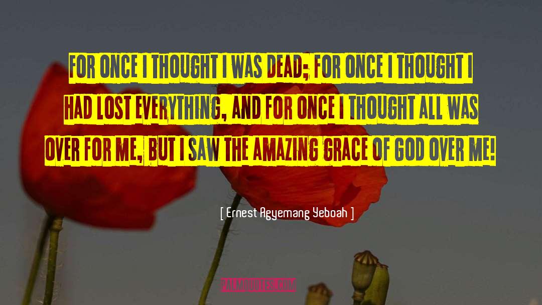 Grace Of God quotes by Ernest Agyemang Yeboah