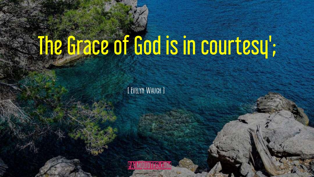 Grace Of God quotes by Evelyn Waugh