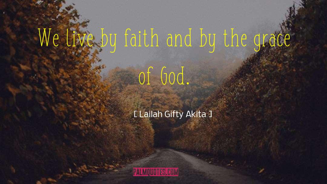 Grace Of God quotes by Lailah Gifty Akita