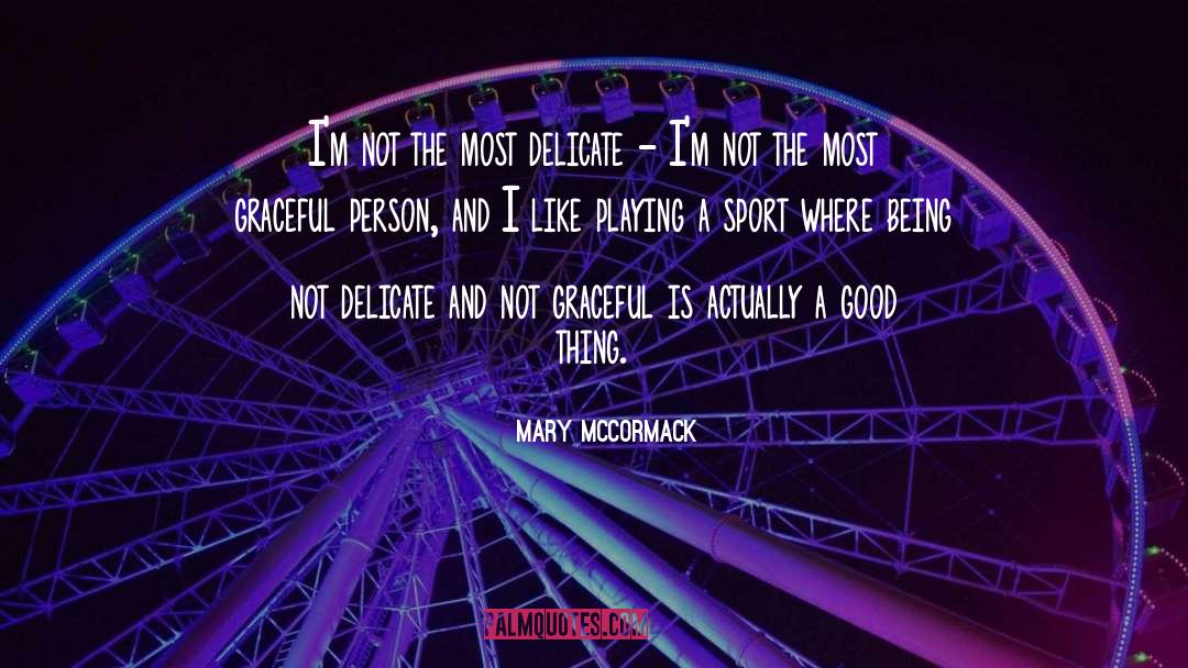 Graceful quotes by Mary McCormack