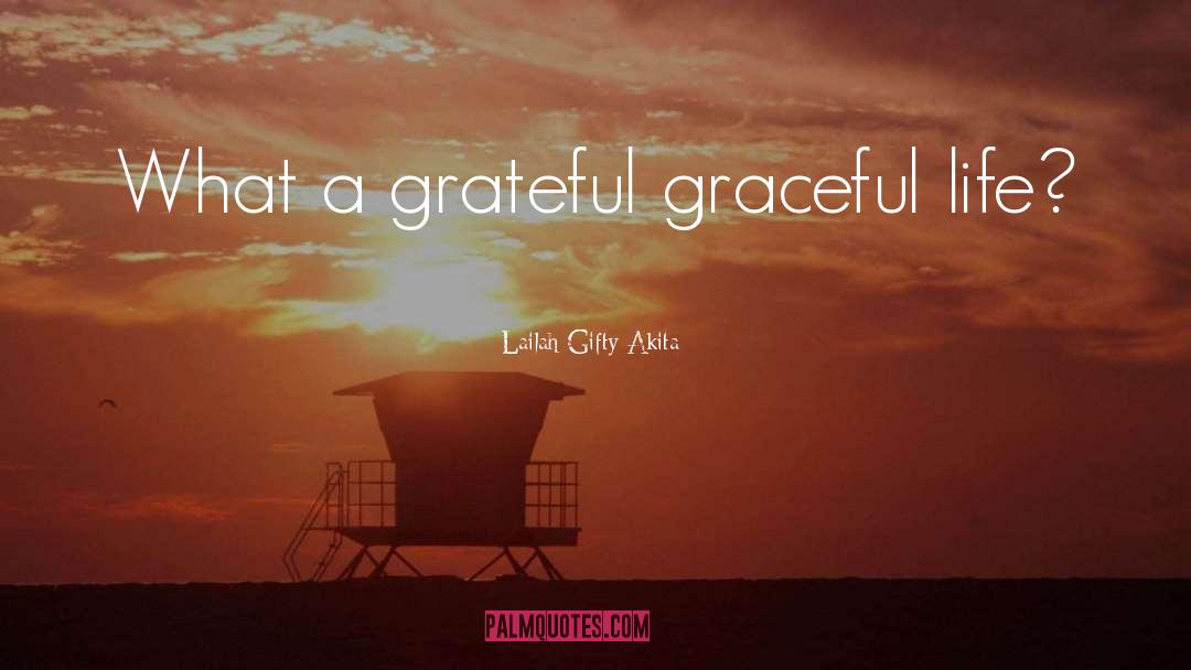 Graceful quotes by Lailah Gifty Akita