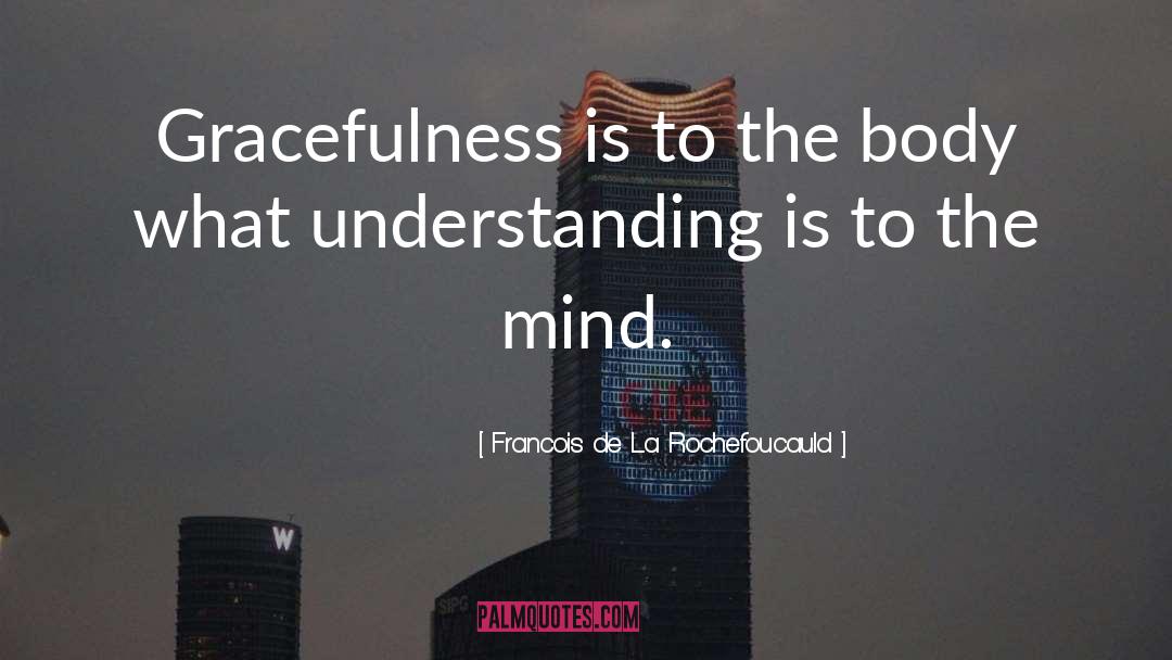 Gracefulness quotes by Francois De La Rochefoucauld