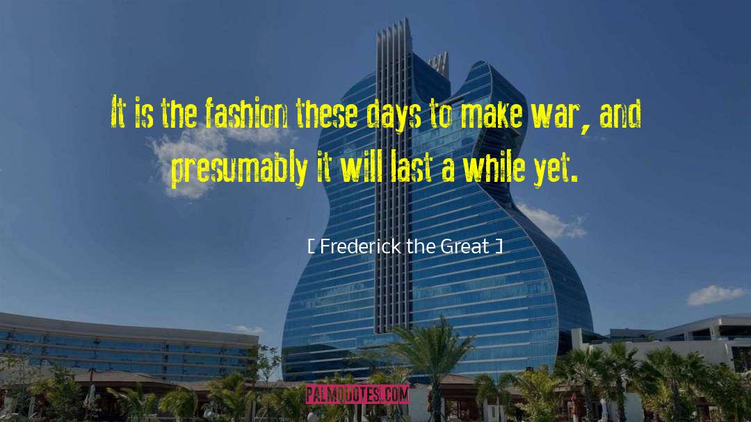 Gracella Fashion quotes by Frederick The Great