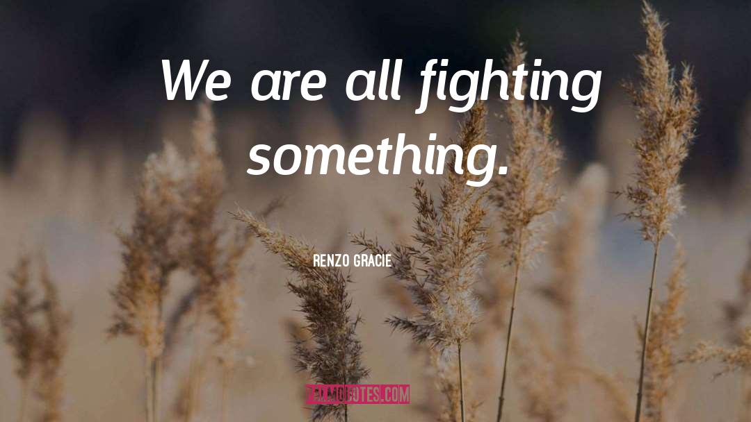 Gracie quotes by Renzo Gracie