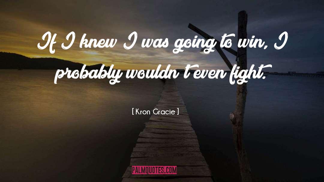 Gracie quotes by Kron Gracie