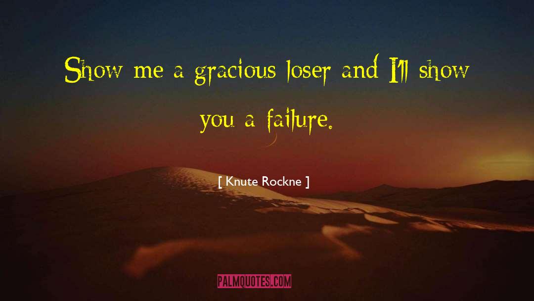 Gracious Loser quotes by Knute Rockne