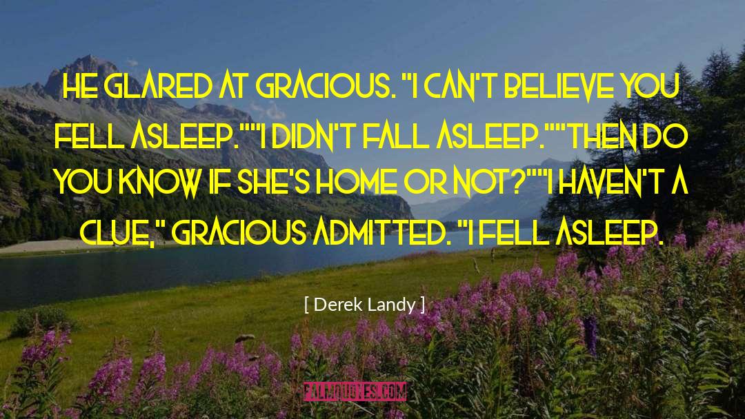 Gracious quotes by Derek Landy
