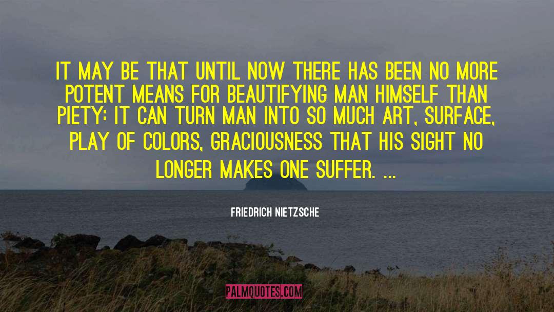 Graciousness quotes by Friedrich Nietzsche