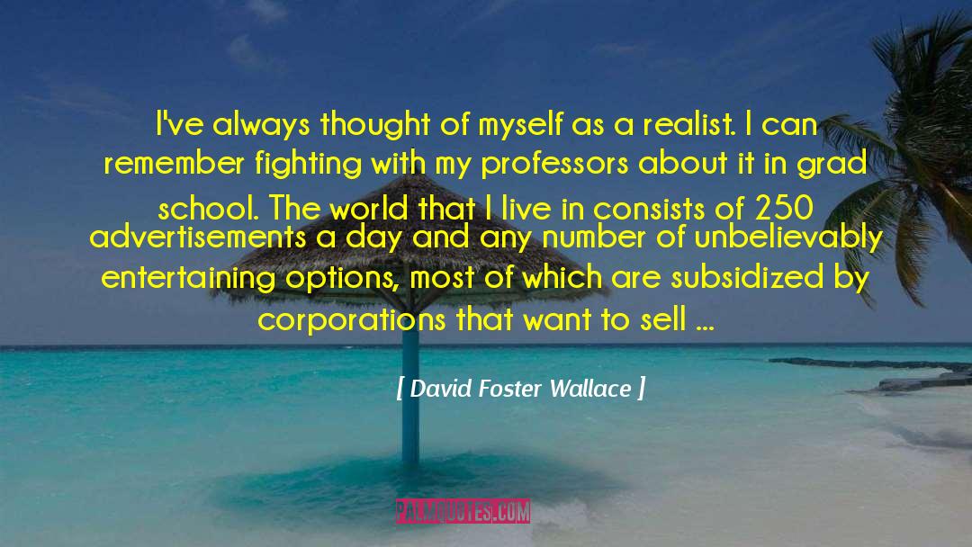 Grad School quotes by David Foster Wallace