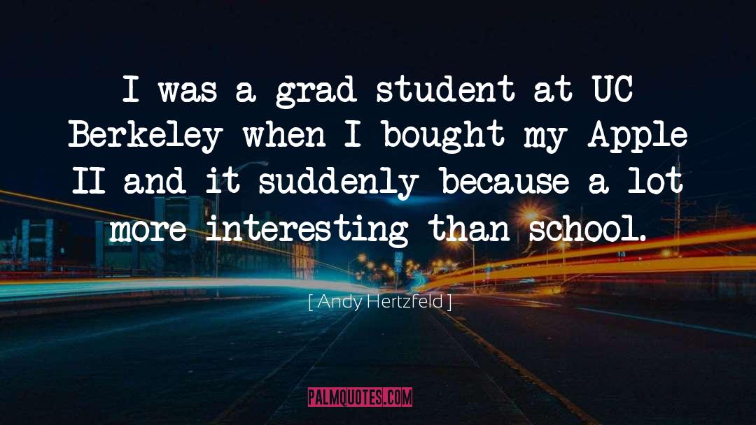 Grad School quotes by Andy Hertzfeld