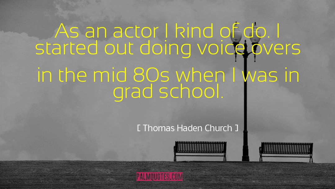 Grad School quotes by Thomas Haden Church