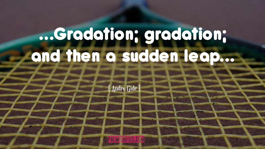 Gradation quotes by Andre Gide