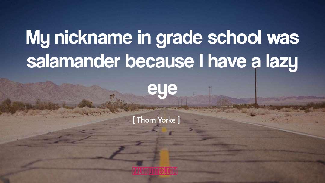 Grade School quotes by Thom Yorke