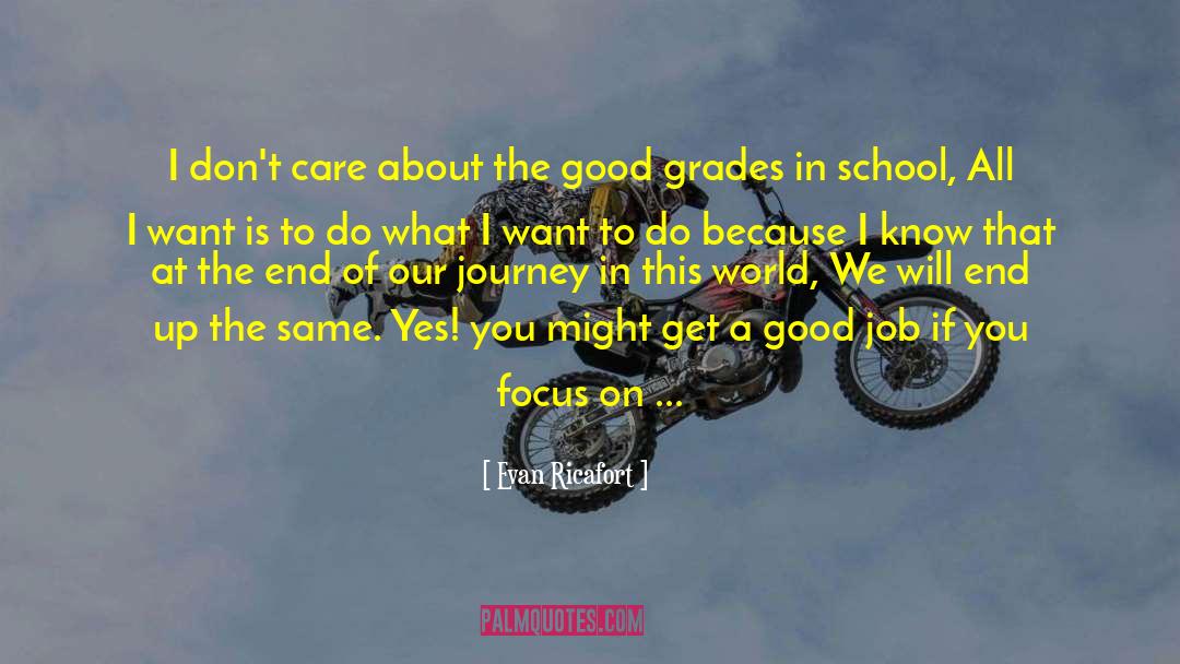 Grades In School quotes by Evan Ricafort