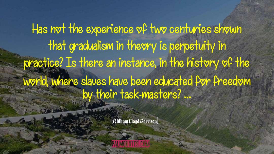 Gradualism quotes by William Lloyd Garrison