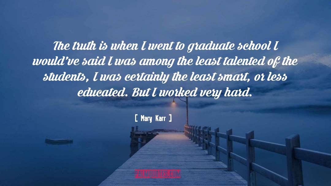 Graduate quotes by Mary Karr