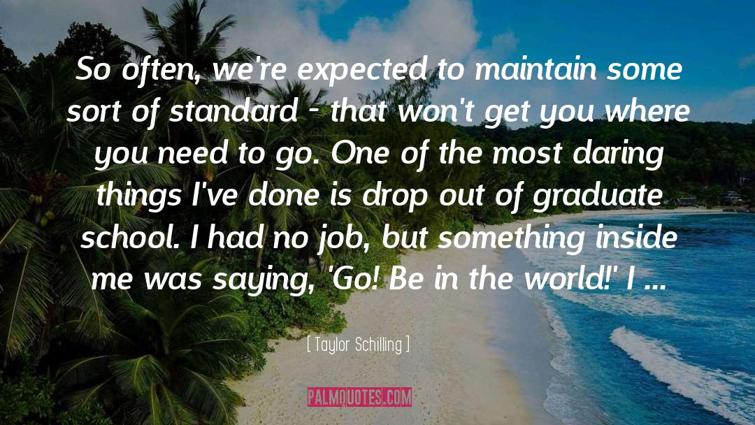 Graduate School quotes by Taylor Schilling