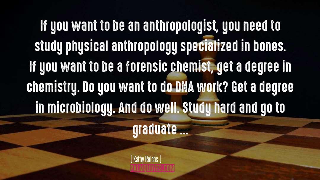 Graduate School quotes by Kathy Reichs