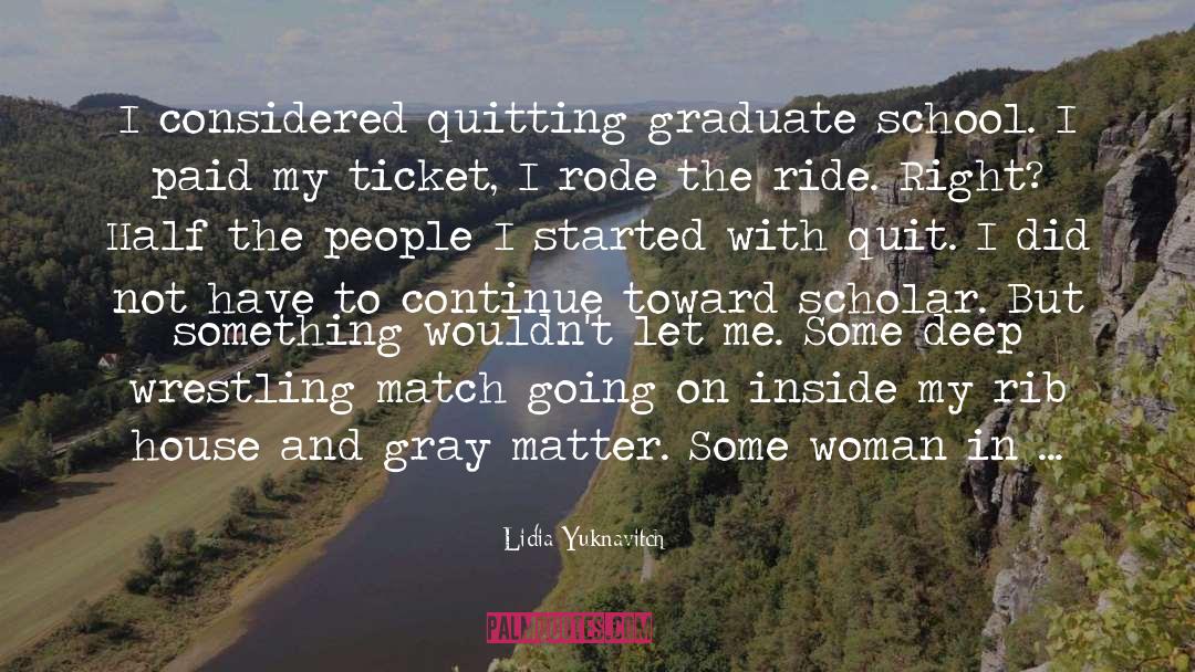 Graduate School quotes by Lidia Yuknavitch