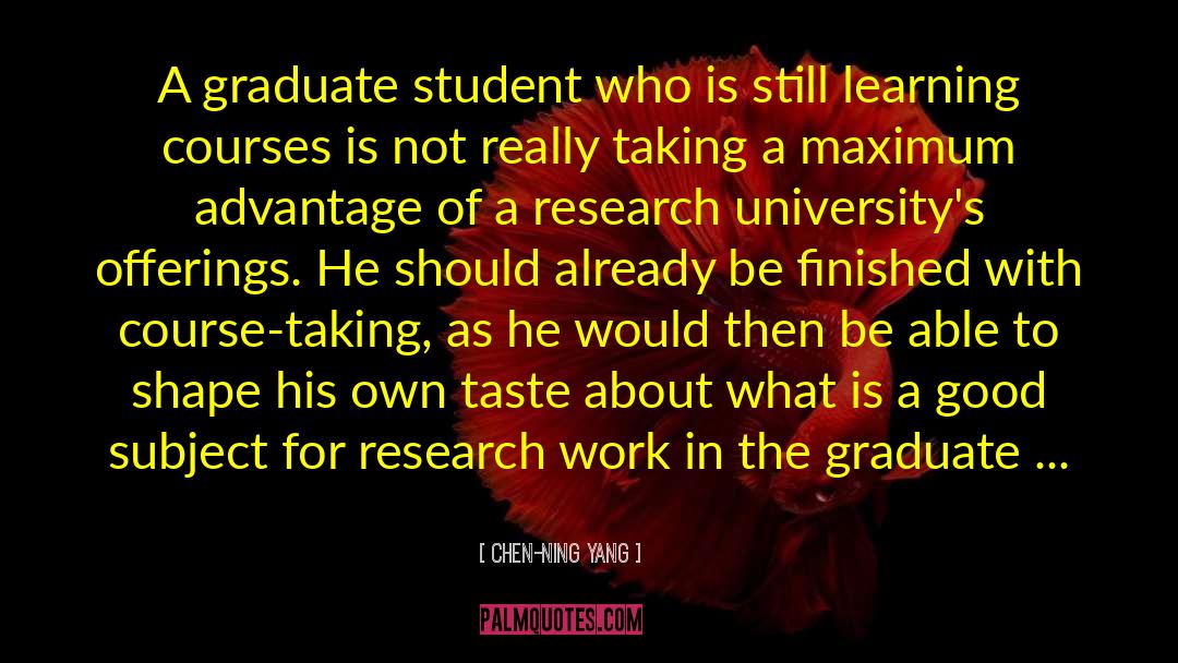 Graduate School quotes by Chen-Ning Yang