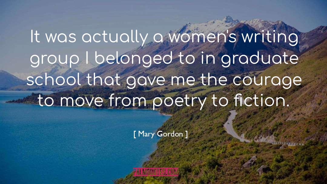 Graduate School quotes by Mary Gordon