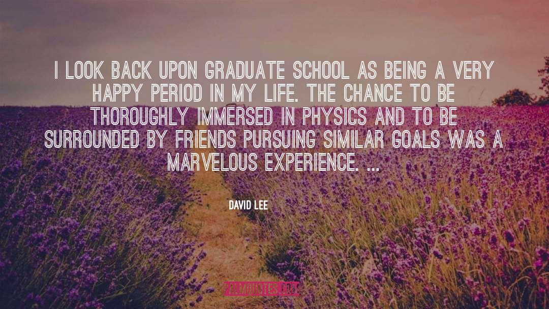 Graduate School quotes by David Lee
