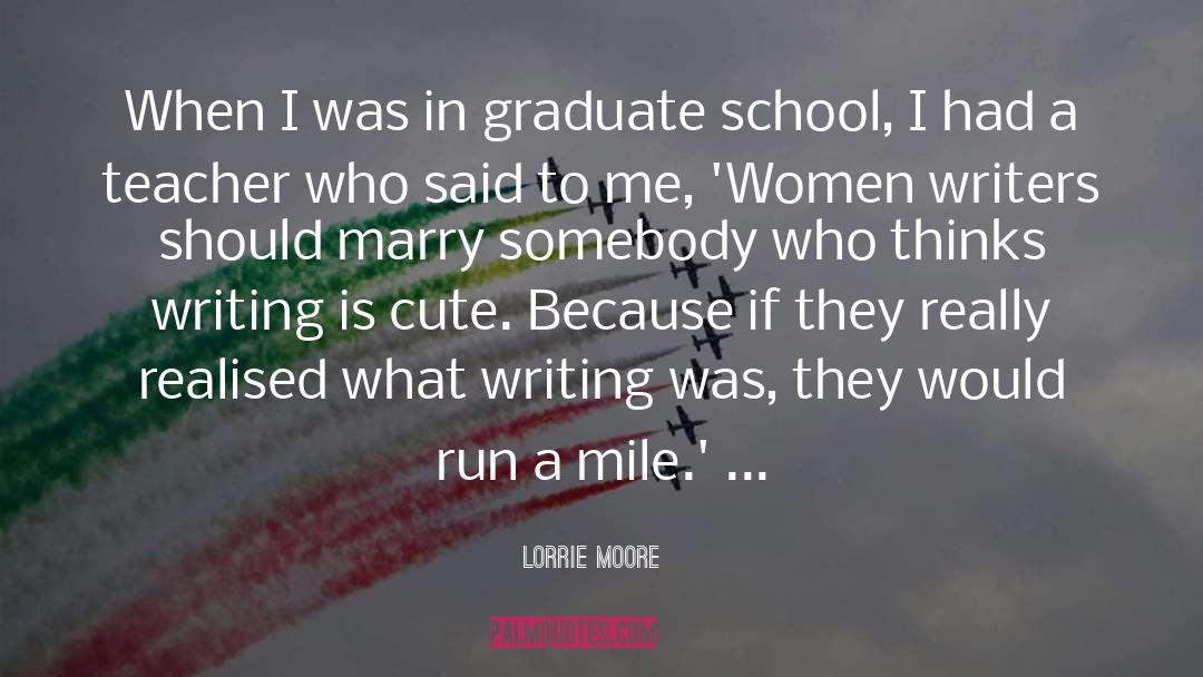 Graduate School quotes by Lorrie Moore