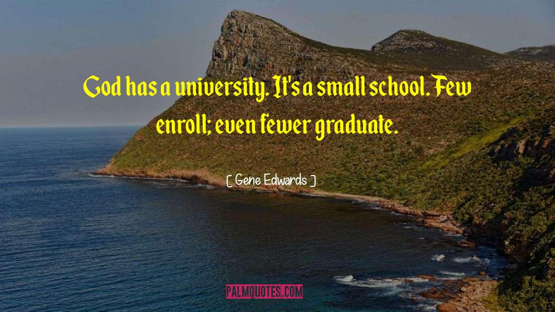 Graduate School quotes by Gene Edwards