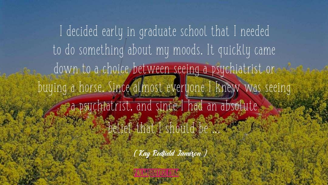 Graduate School quotes by Kay Redfield Jamison