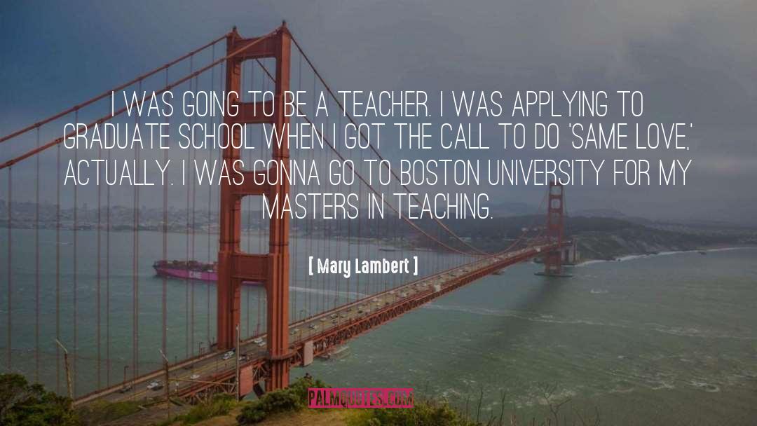 Graduate School quotes by Mary Lambert