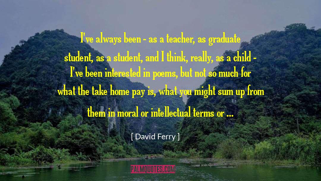 Graduate Student quotes by David Ferry