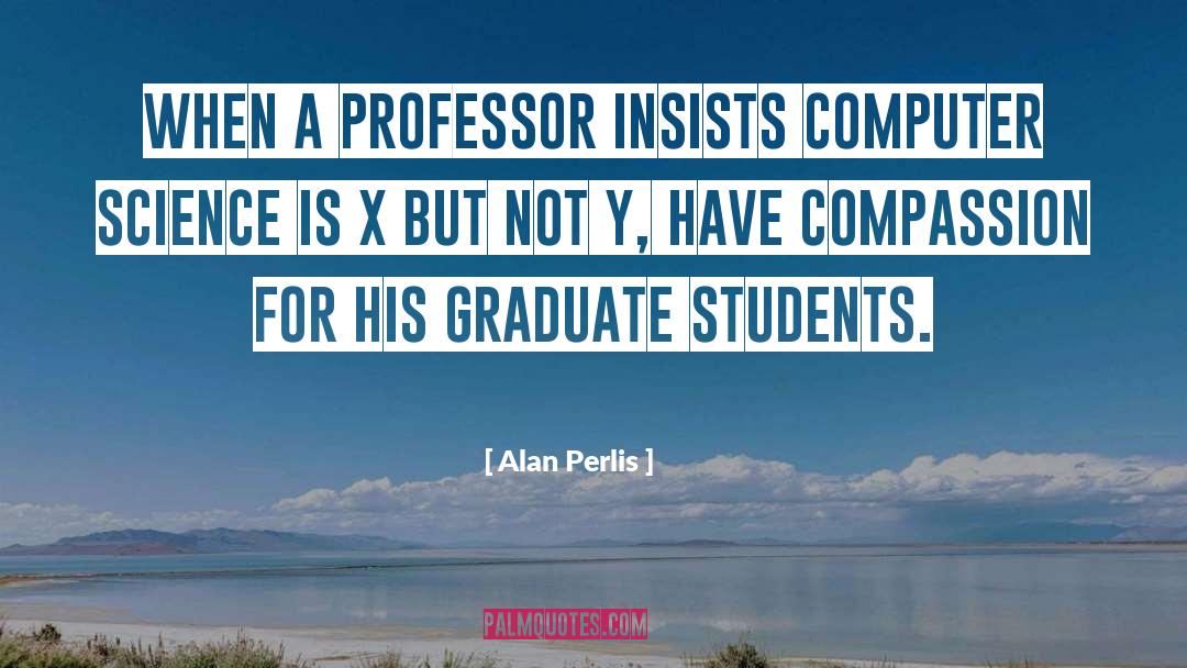 Graduate Students quotes by Alan Perlis