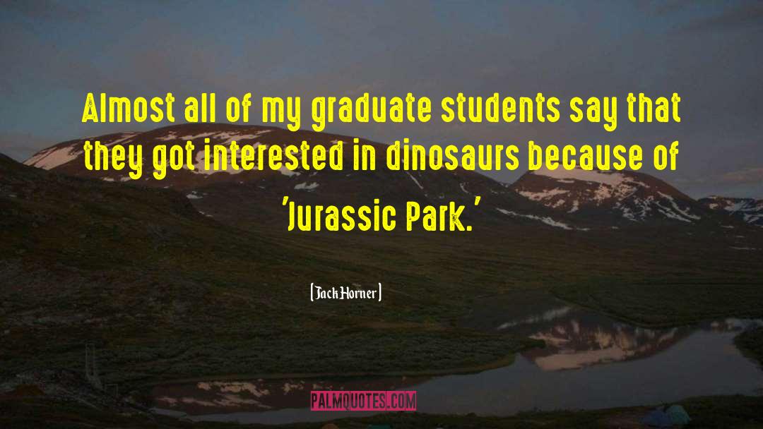 Graduate Students quotes by Jack Horner