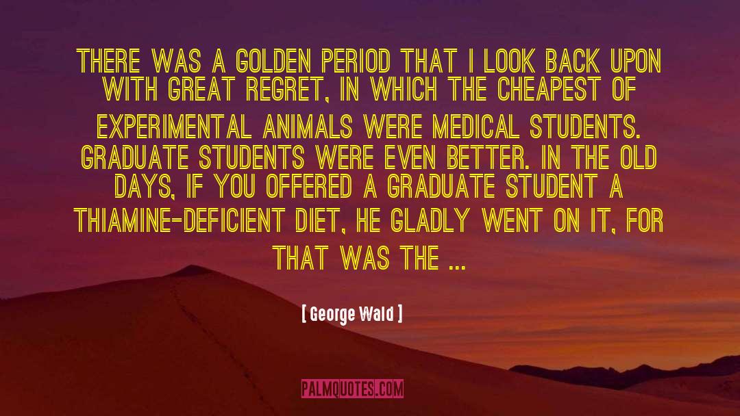 Graduate Students quotes by George Wald