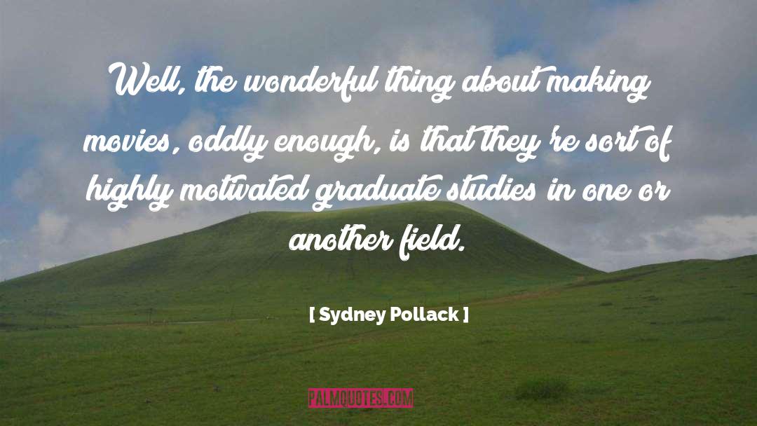 Graduate Studies quotes by Sydney Pollack