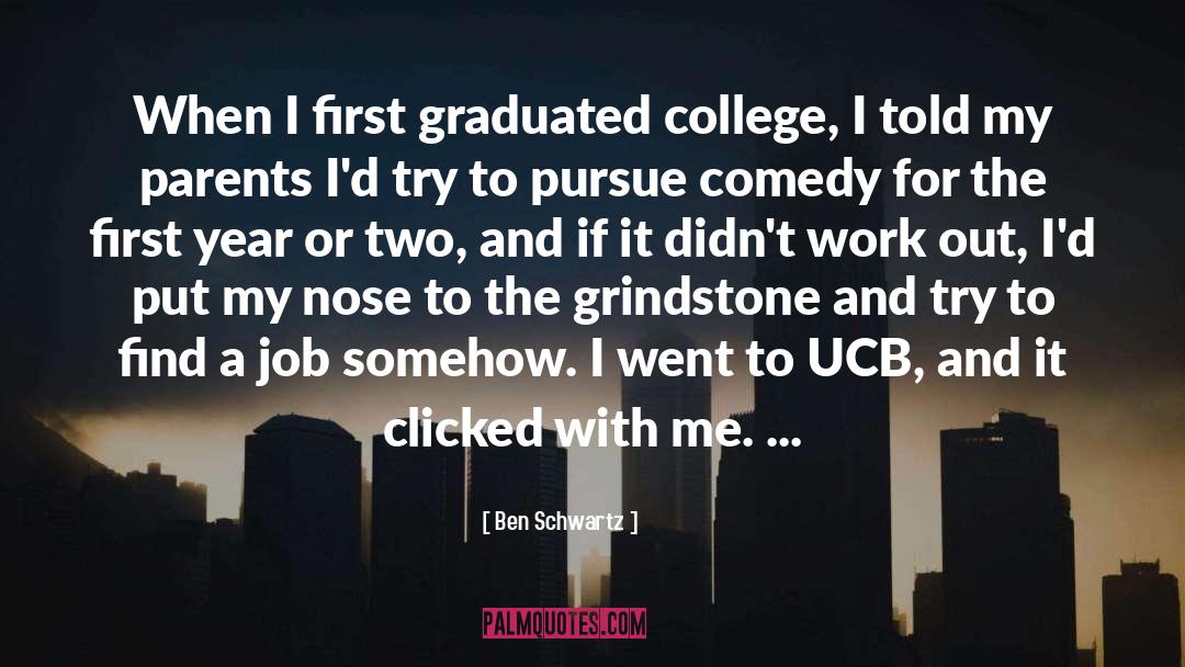 Graduated quotes by Ben Schwartz