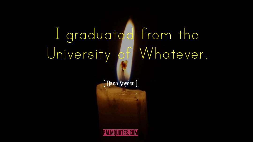 Graduated quotes by Dana Snyder