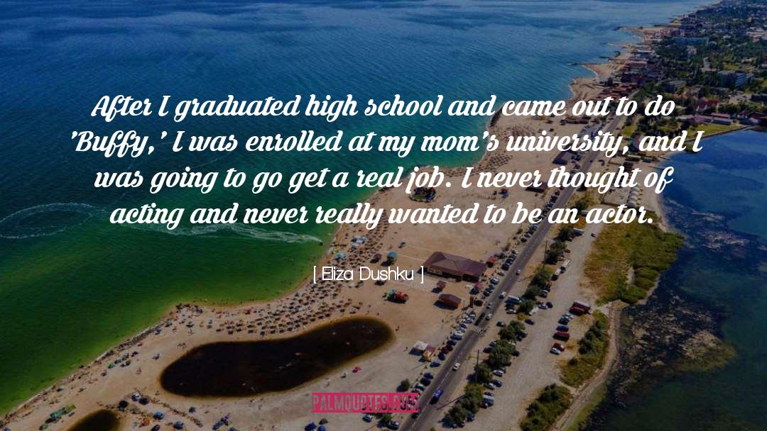 Graduated quotes by Eliza Dushku