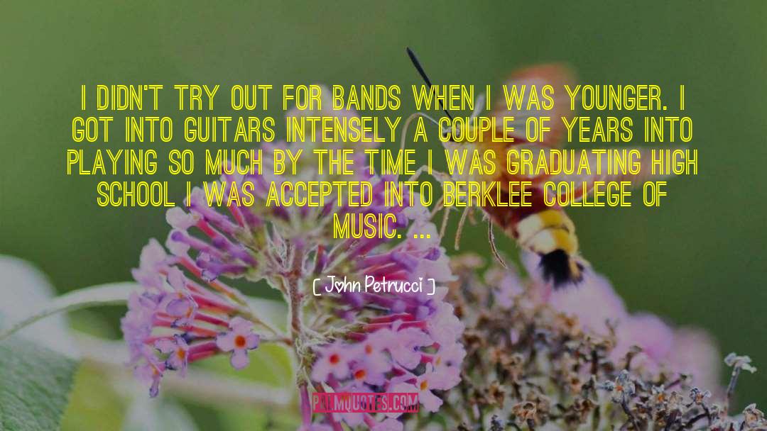 Graduating High School quotes by John Petrucci