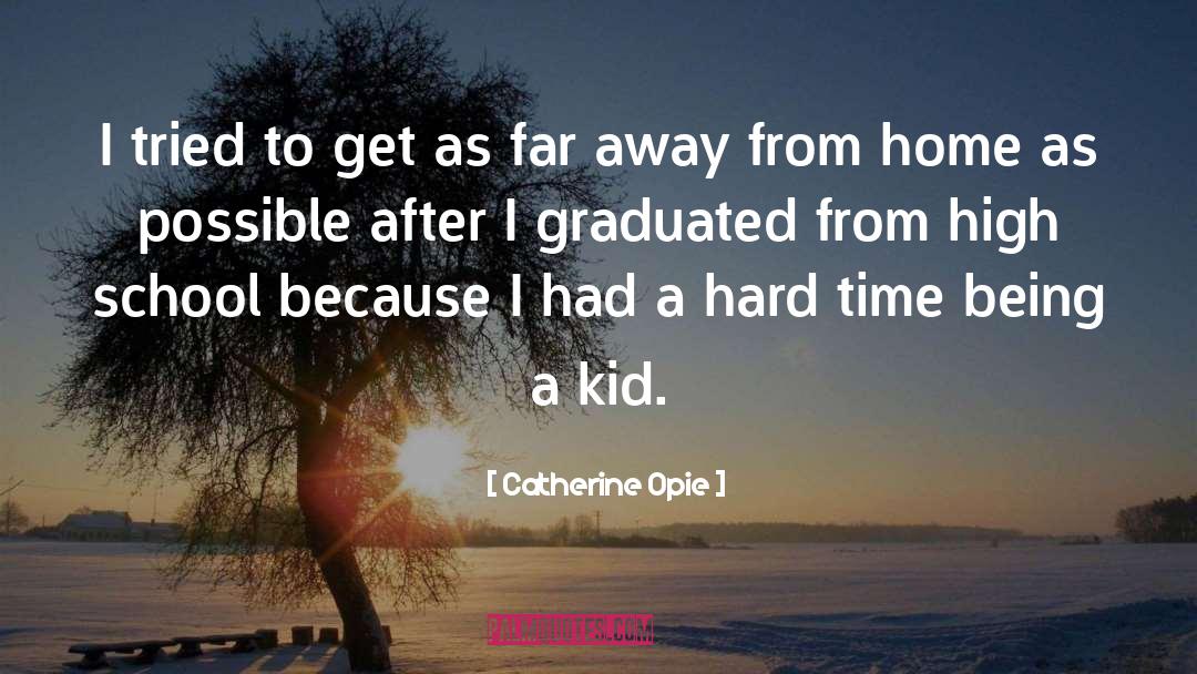 Graduating High School quotes by Catherine Opie